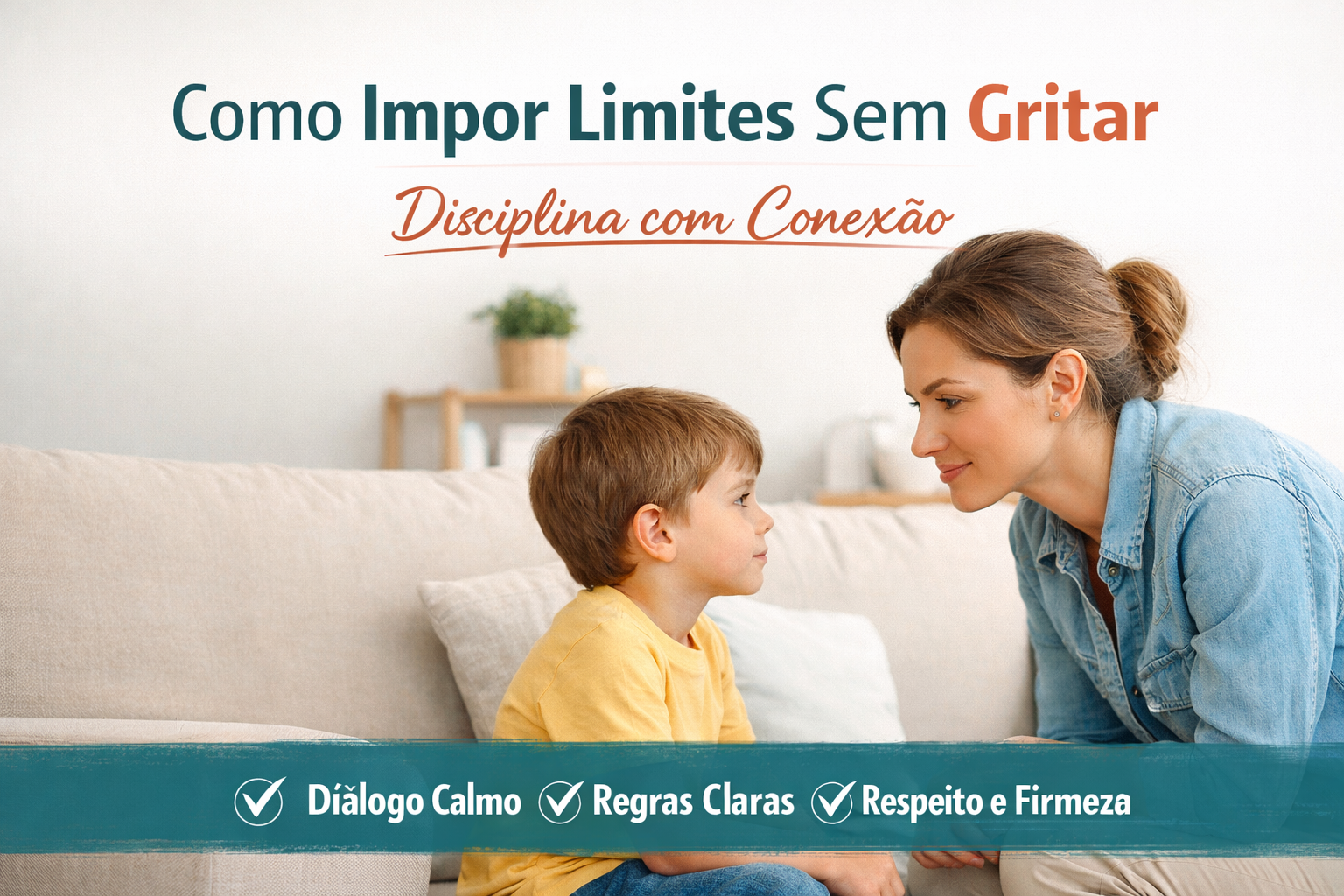 Como impor limites sem gritar disciplina com conexão